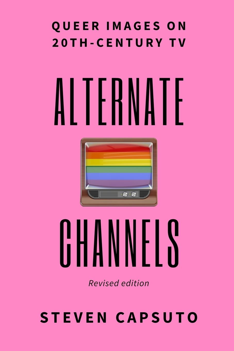 Cover: 9780997825497 | Alternate Channels | Queer Images on 20th-Century TV (revised edition)