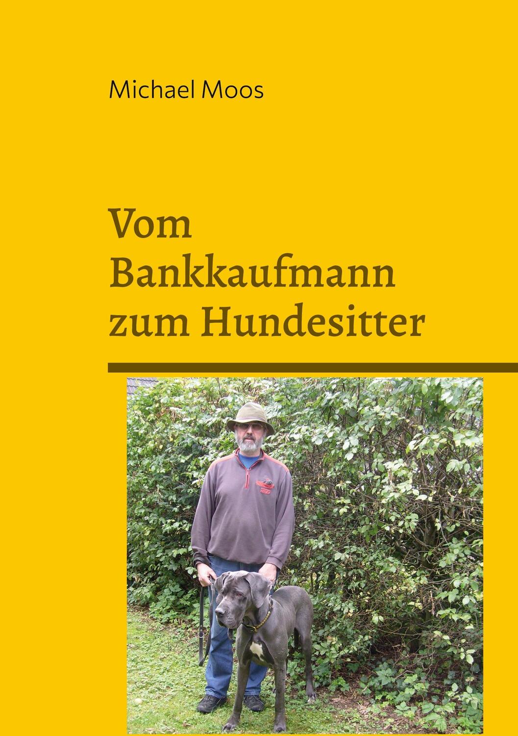 Cover: 9783754327951 | Vom Bankkaufmann zum Hundesitter | Michael Moos | Taschenbuch | 116 S.