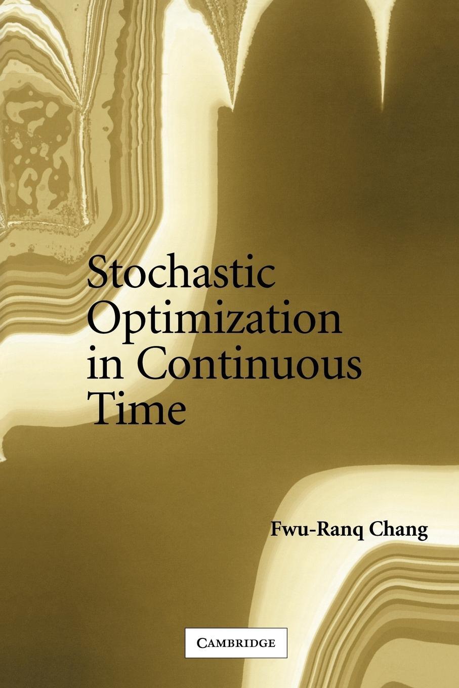 Cover: 9780521541947 | Stochastic Optimization in Continuous Time | Fwu-Ranq Chang | Buch