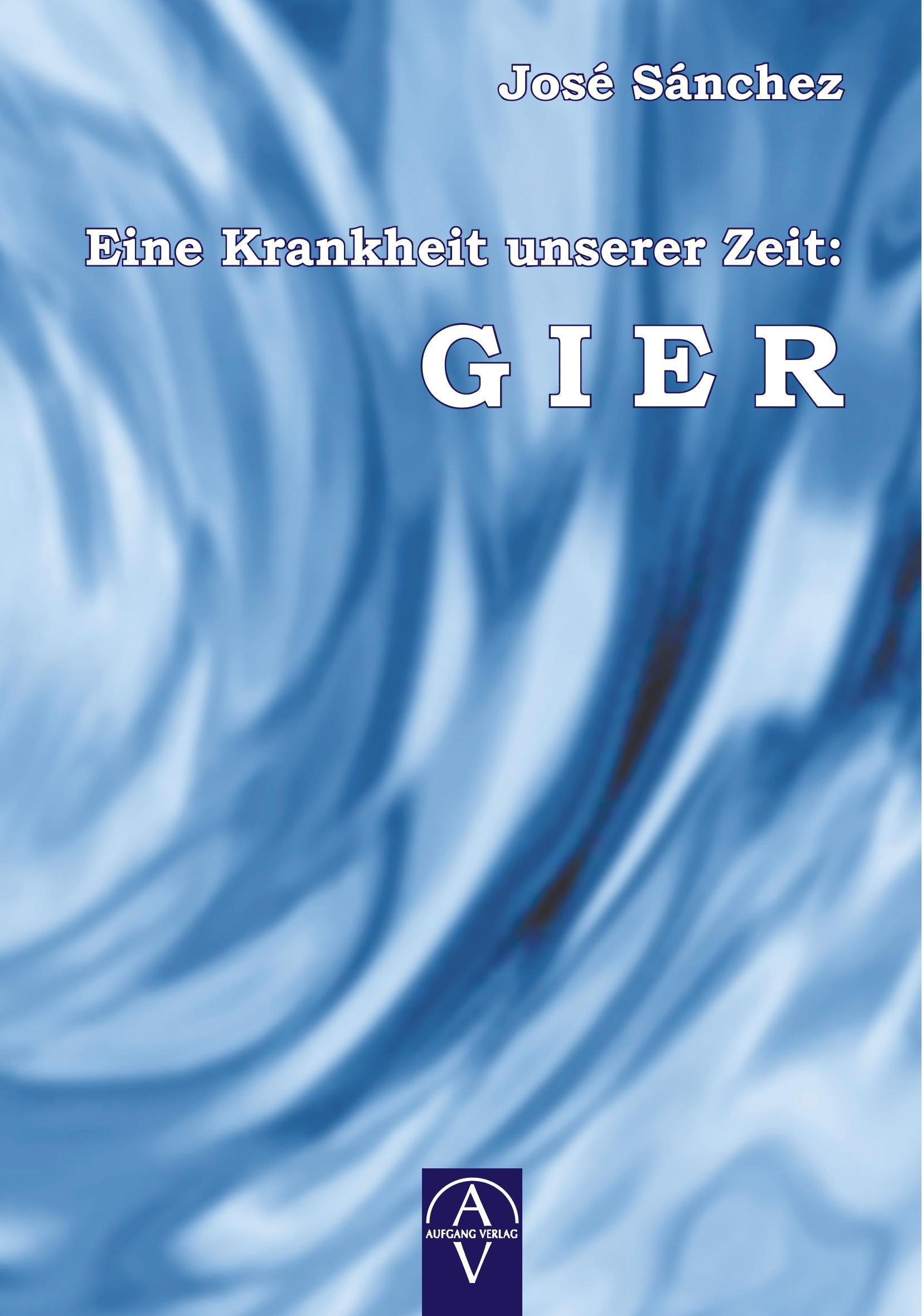 Cover: 9783945732236 | Eine Krankheit unserer Zeit: GIER | José Sánchez De Murillo | Buch