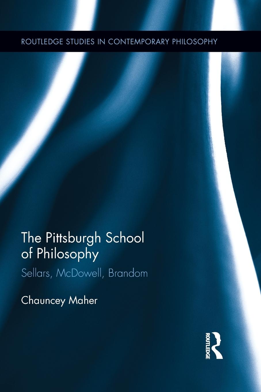 Cover: 9781138813557 | The Pittsburgh School of Philosophy | Sellars, McDowell, Brandom