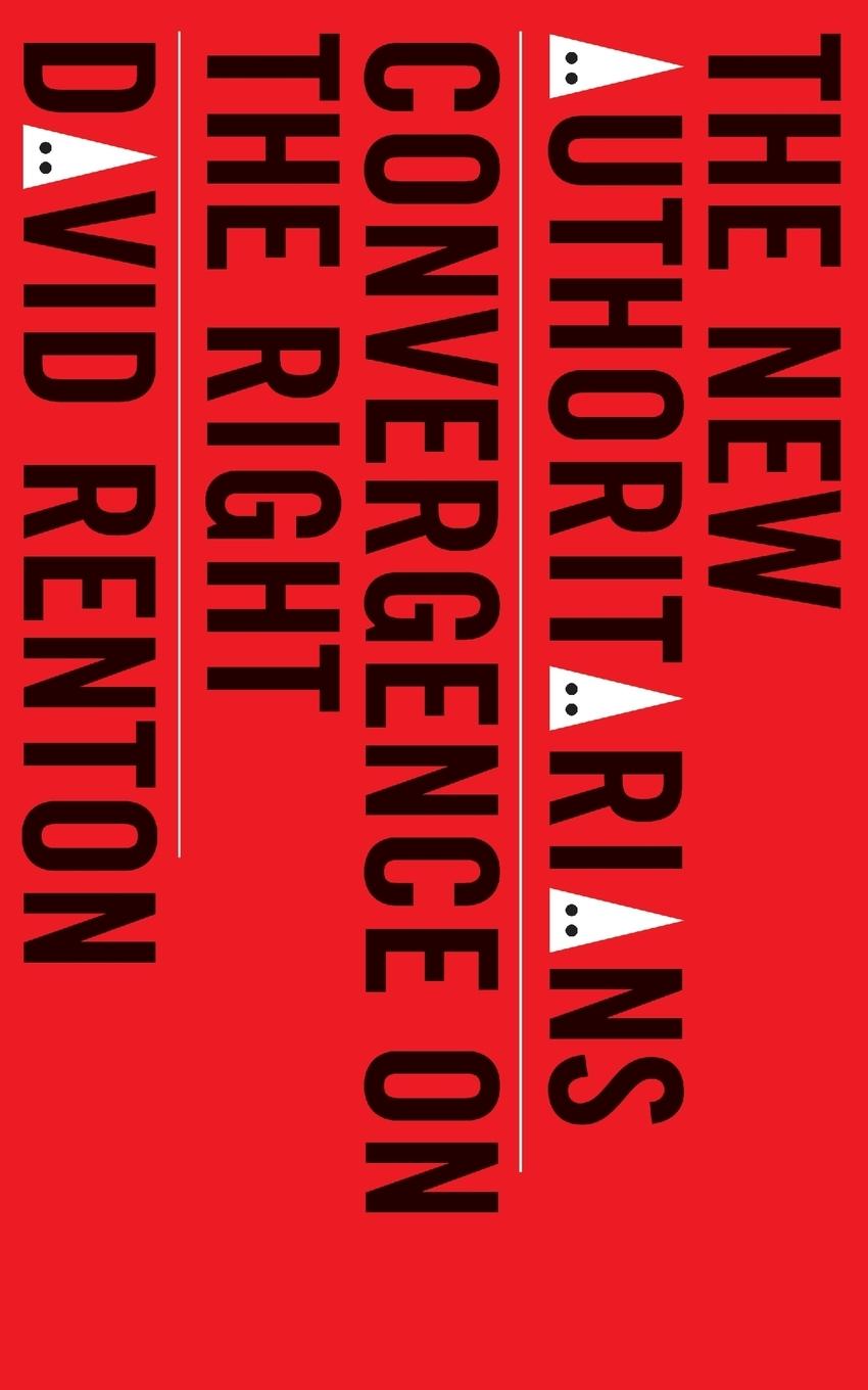 Cover: 9780745338156 | The New Authoritarians | Convergence on the Right | David Renton