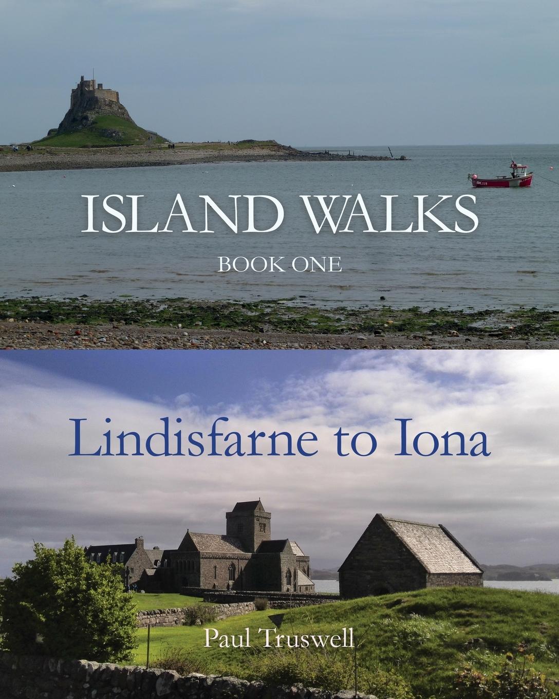 Cover: 9781789632484 | Island Walks | Book One - Lindisfarne to Iona | Paul Truswell | Buch