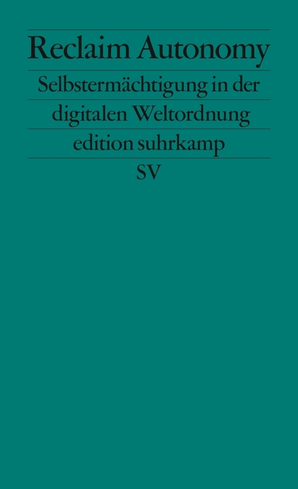 Cover: 9783518127148 | Reclaim Autonomy | Selbstermächtigung in der digitalen Weltordnung