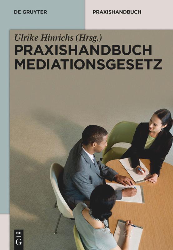 Cover: 9783110298758 | Praxishandbuch Mediationsgesetz | Ulrike Hinrichs | Buch | De Gruyter