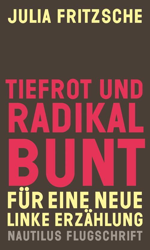 Cover: 9783960541929 | Tiefrot und radikal bunt | Für eine neue linke Erzählung | Fritzsche