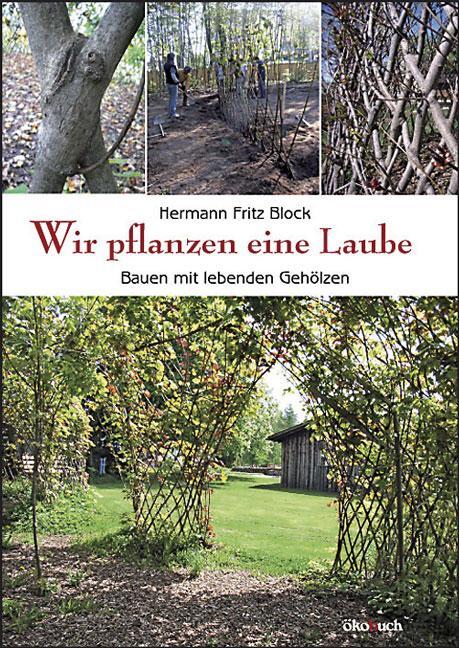 Cover: 9783936896336 | Wir pflanzen eine Laube | Bauen mit lebenden Gehölzen | Block | Buch