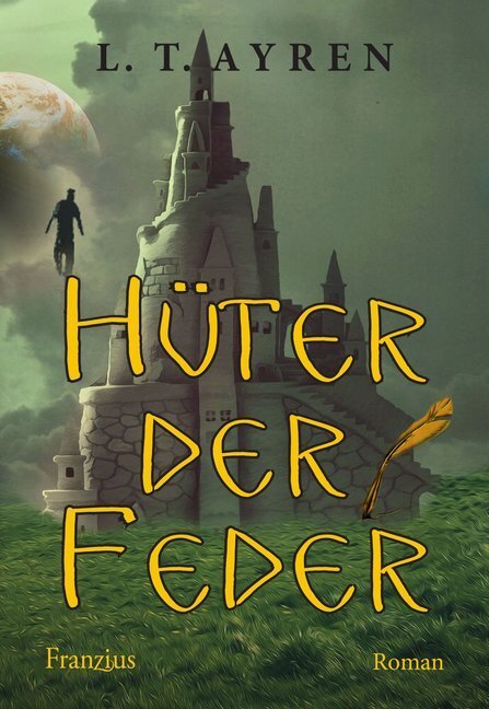 Cover: 9783960500933 | Hüter der Feder | Roman | L. T. Ayren | Taschenbuch | 336 S. | Deutsch