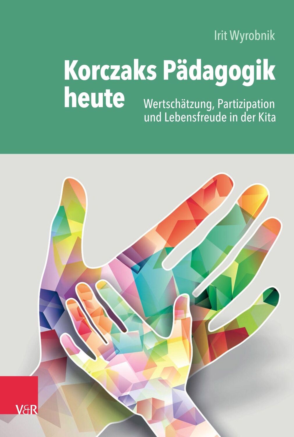 Cover: 9783525703052 | Korczaks Pädagogik heute | Irit Wyrobnik | Taschenbuch | 165 S. | 2021