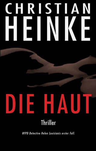 Cover: 9783906739342 | Die Haut | Thriller. NYPD Detective Helen Louisianis erster Fall