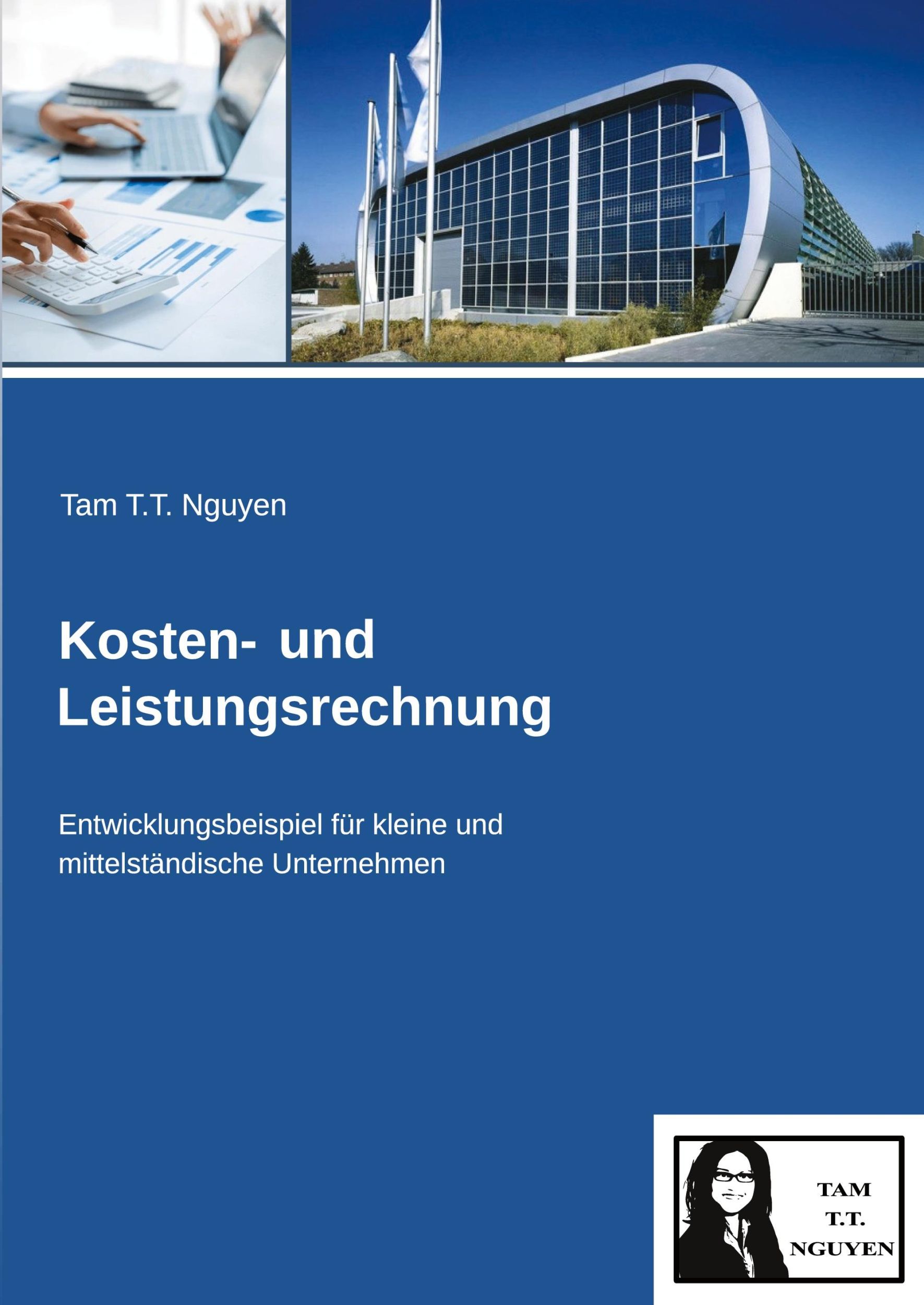 Cover: 9783384014573 | Kosten- und Leistungsrechnung | Tam T. T. Nguyen | Taschenbuch | 2024