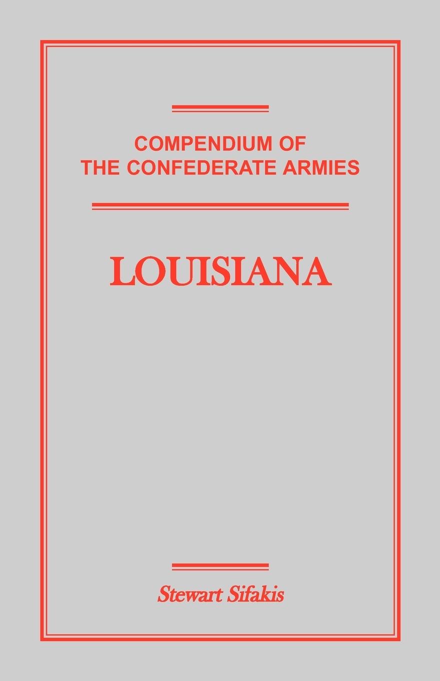 Cover: 9781585496983 | Compendium of the Confederate Armies | Louisiana | Stewart Sifakis