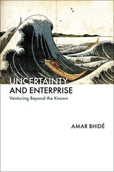 Cover: 9780197688359 | Uncertainty and Enterprise | Venturing Beyond the Known | Amar Bhidé