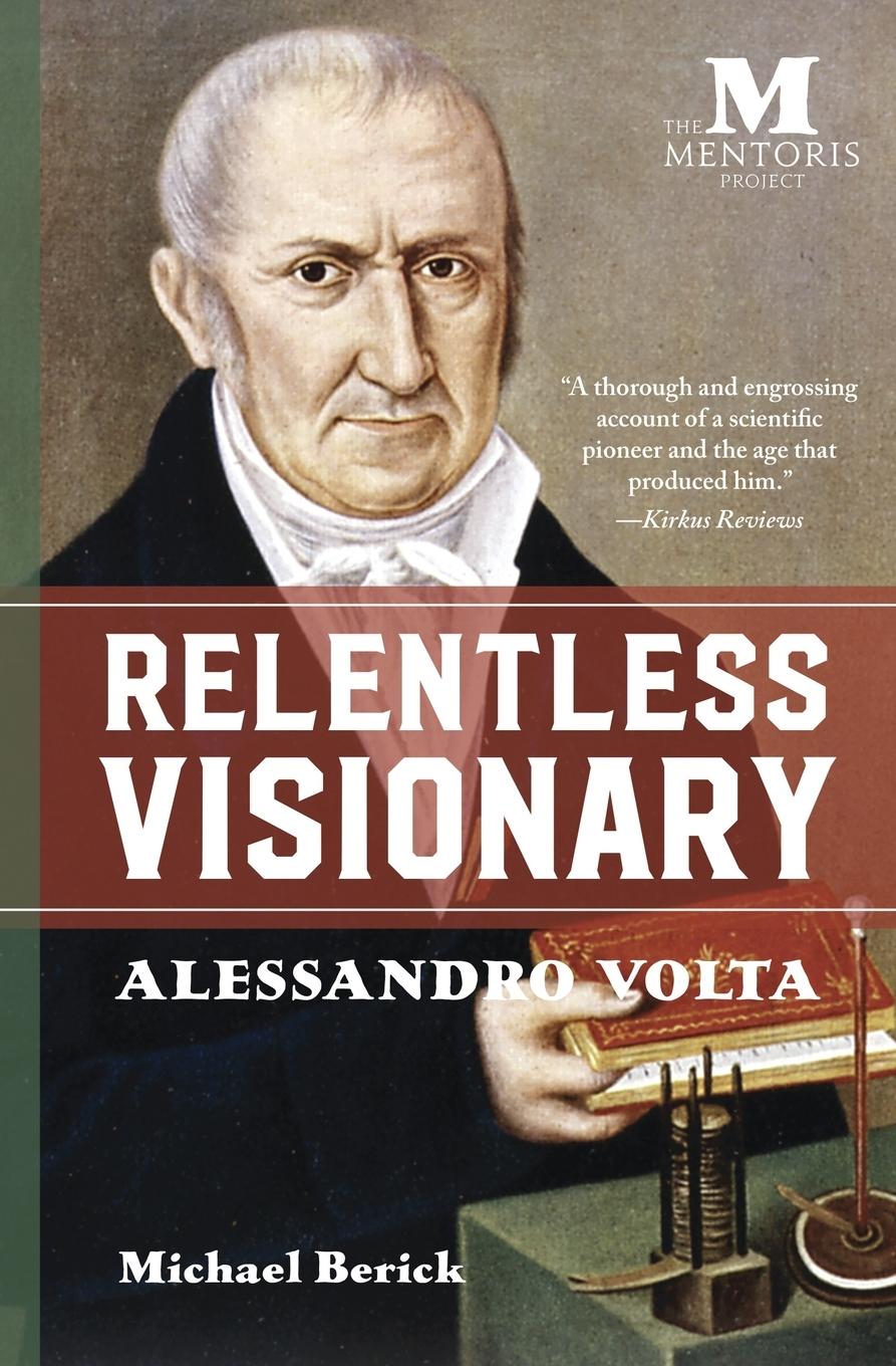 Cover: 9781947431300 | Relentless Visionary | Alessandro Volta | Michael Berick | Taschenbuch