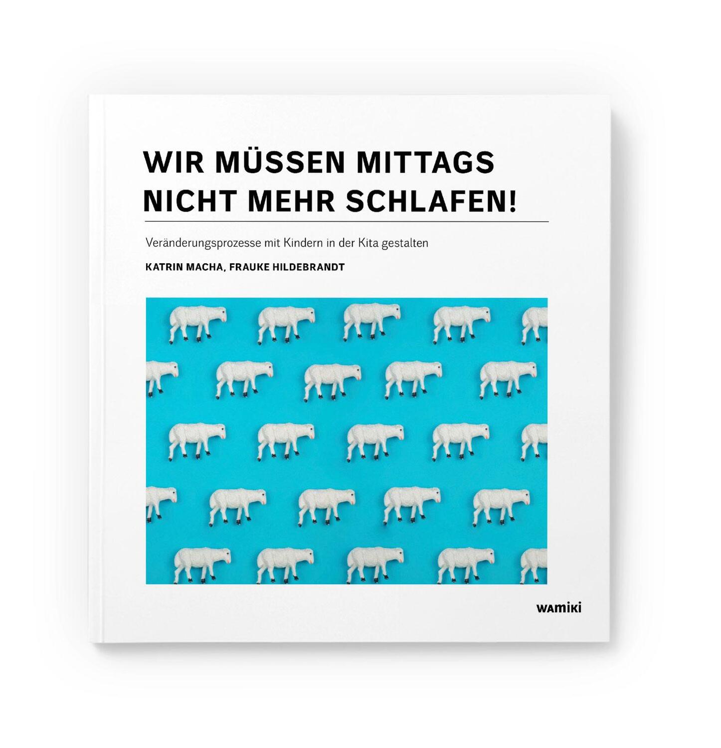 Cover: 9783945810989 | Wir müssen mittags nicht mehr schlafen! | Katrin Macha (u. a.) | Buch