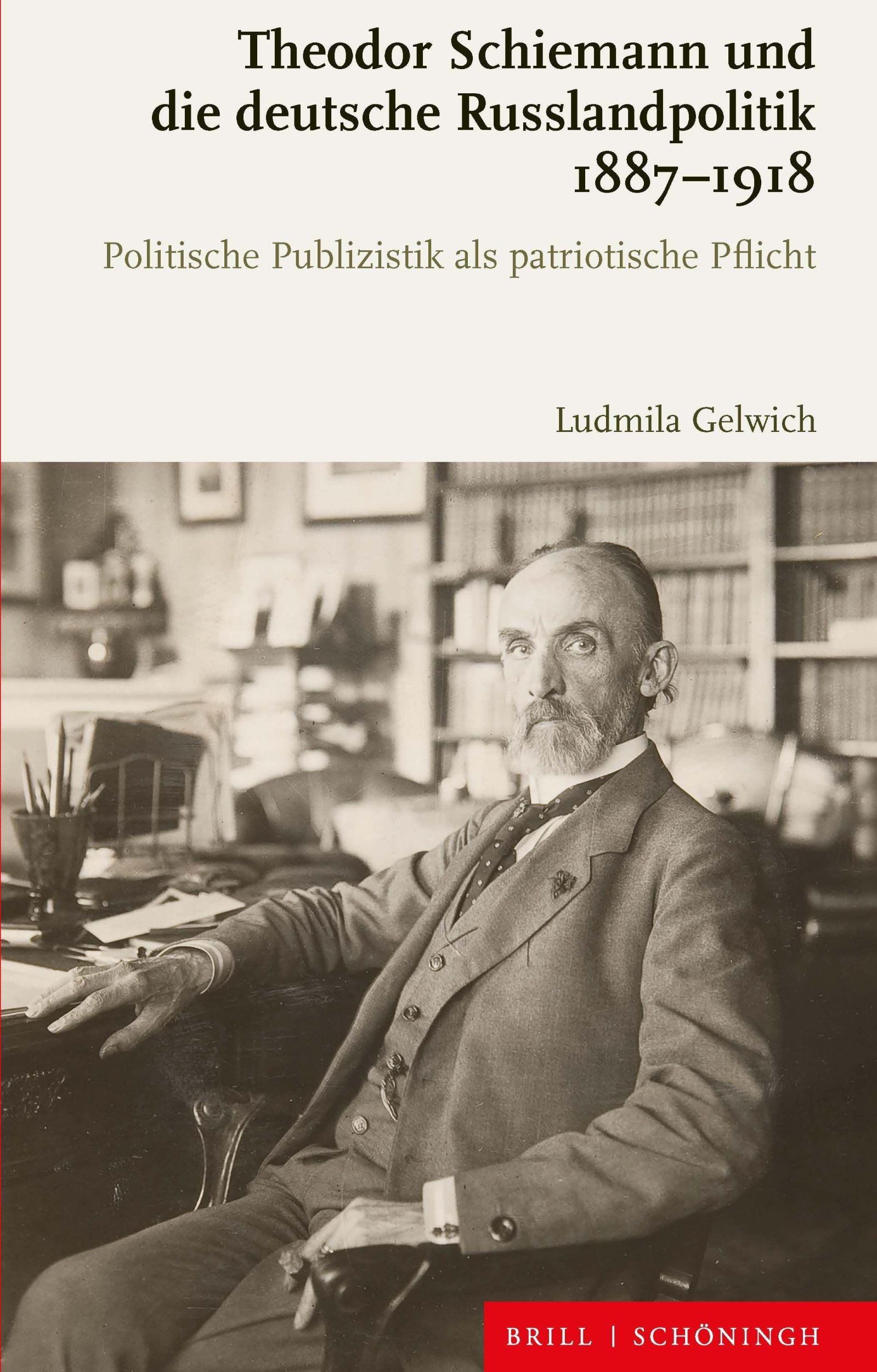 Cover: 9783506793614 | Theodor Schiemann und die deutsche Russlandpolitik 1887-1918 | Gelwich