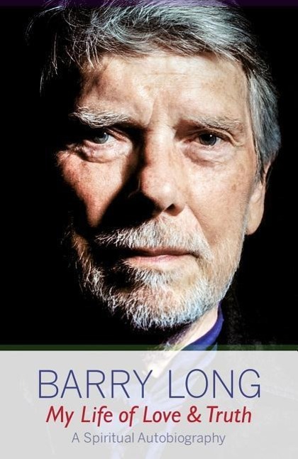 Cover: 9781899324194 | My Life of Love and Truth | A Spiritual Autobiography | Barry Long