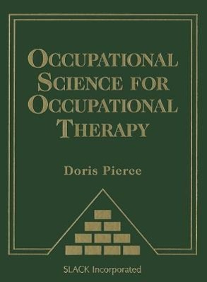 Cover: 9781556429330 | Occupational Science for Occupational Therapy | Doris Pierce | Buch