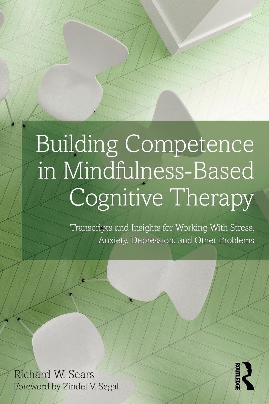 Cover: 9780415857253 | Building Competence in Mindfulness-Based Cognitive Therapy | Sears