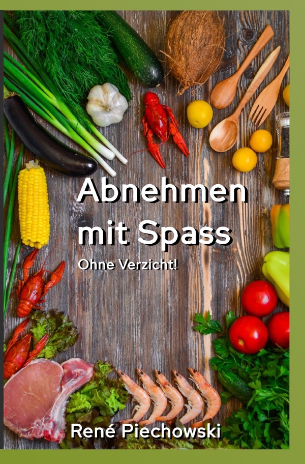 Cover: 9783750268586 | Abnehmen mit Spaß | Abnehmen ohne Verzicht! | Rene Piechowski | Buch