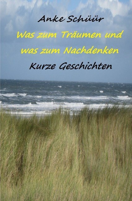 Cover: 9783750272880 | Was zum Träumen und was zum Nachdenken | Kurze Geschichten | Schüür