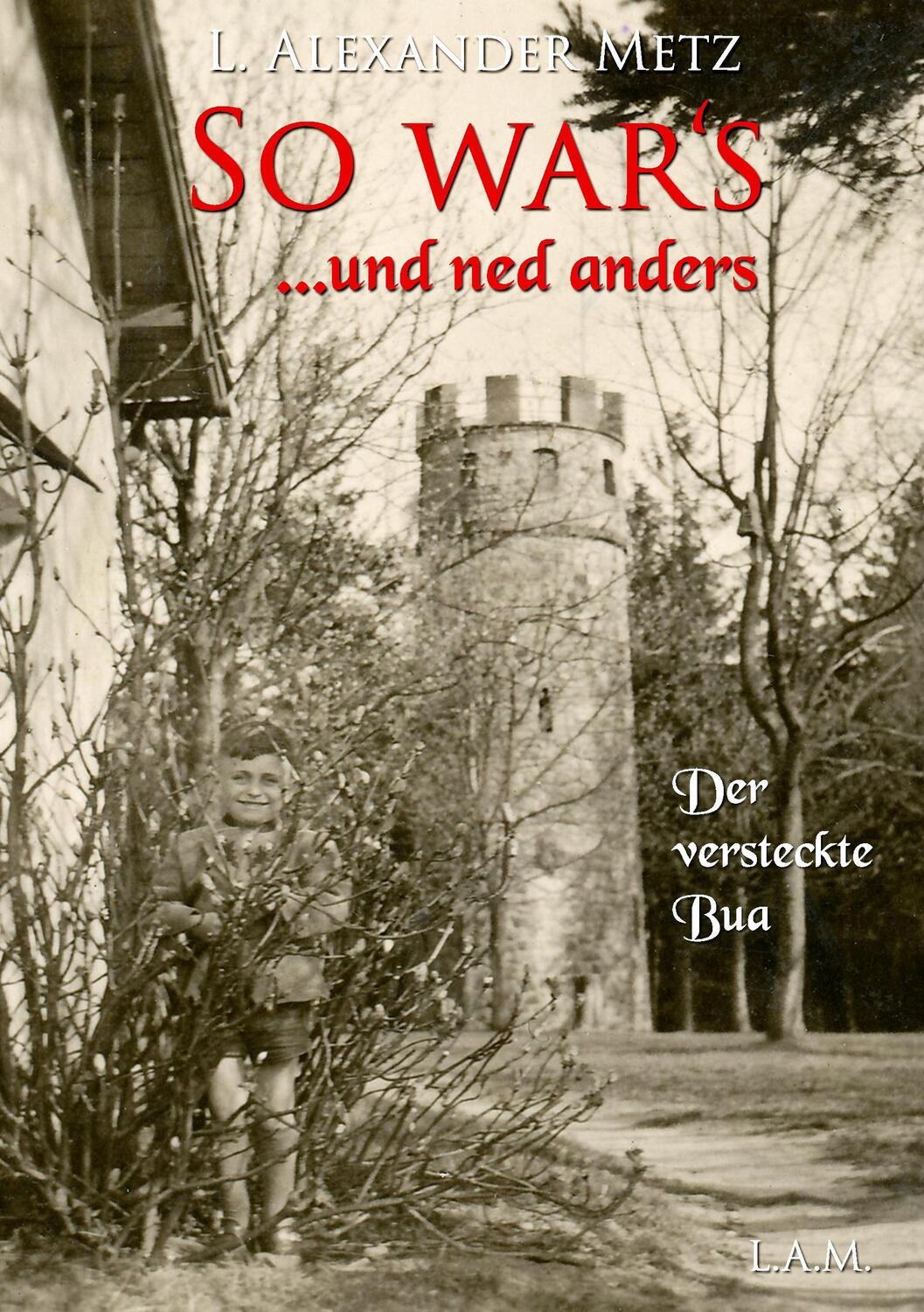 Cover: 9783738642025 | So war's ...und ned anders | Der versteckte Bua | L Alexander Metz