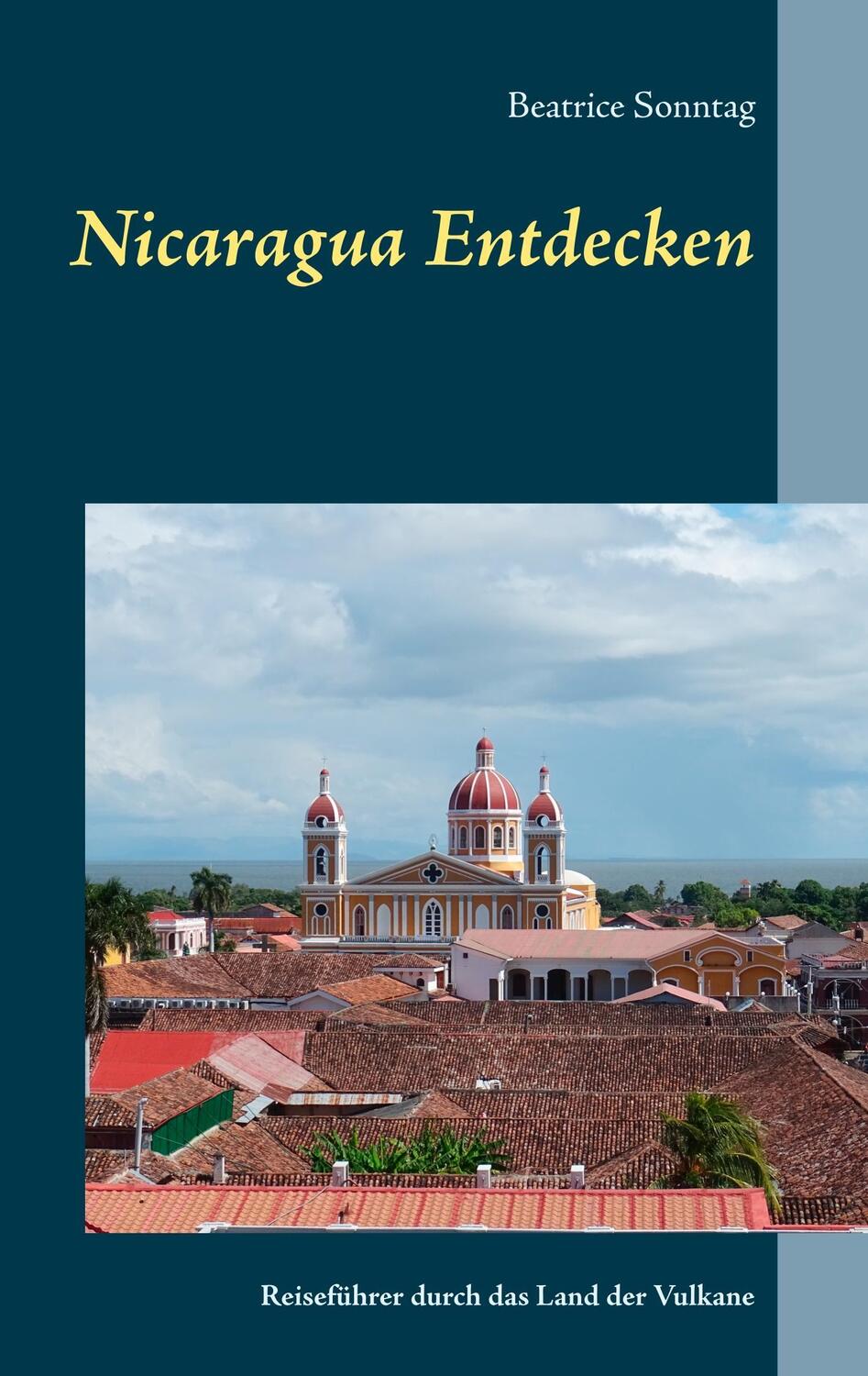 Cover: 9783746089218 | Nicaragua entdecken | Reiseführer durch das Land der Vulkane | Sonntag