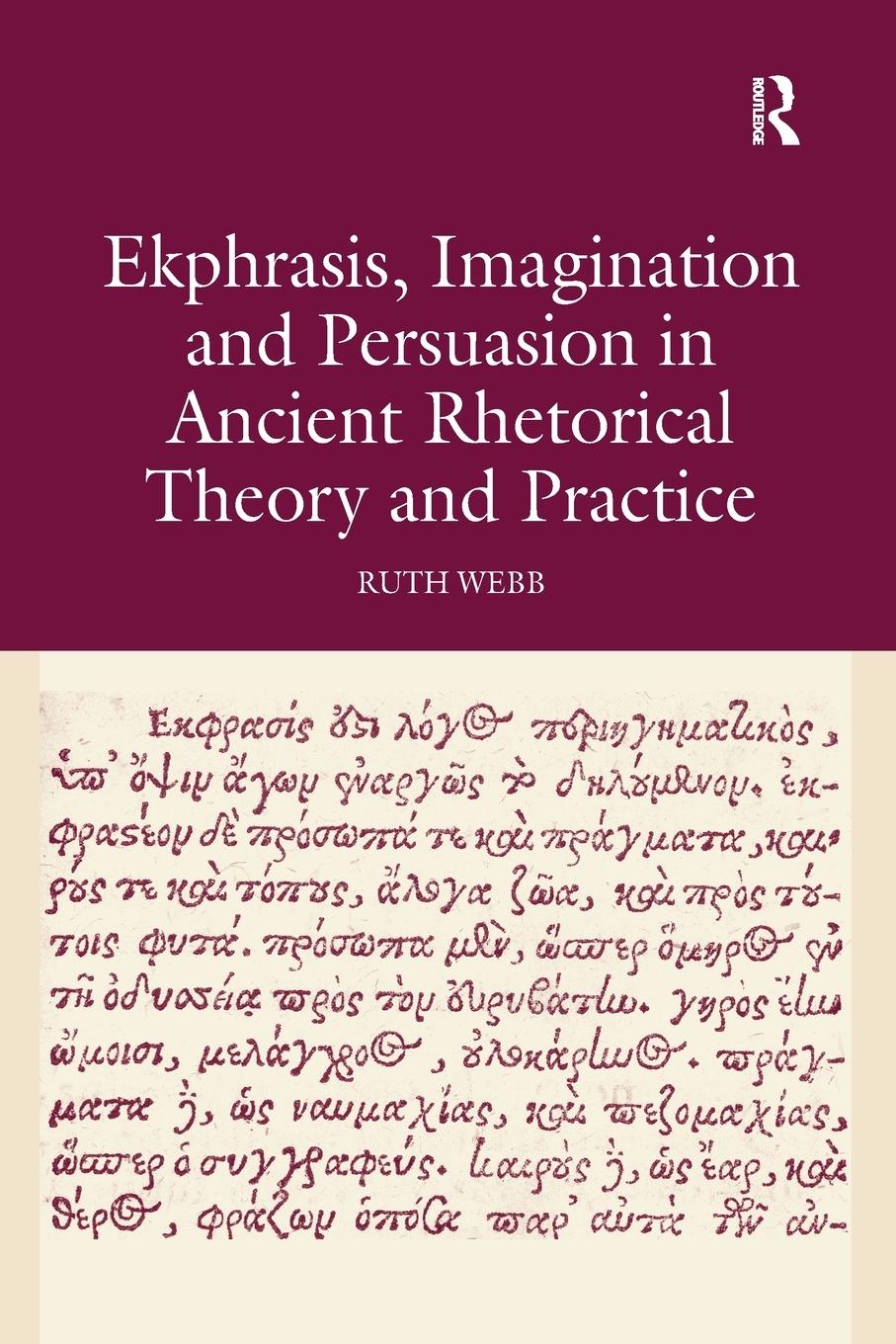 Cover: 9781138247819 | Ekphrasis, Imagination and Persuasion in Ancient Rhetorical Theory...