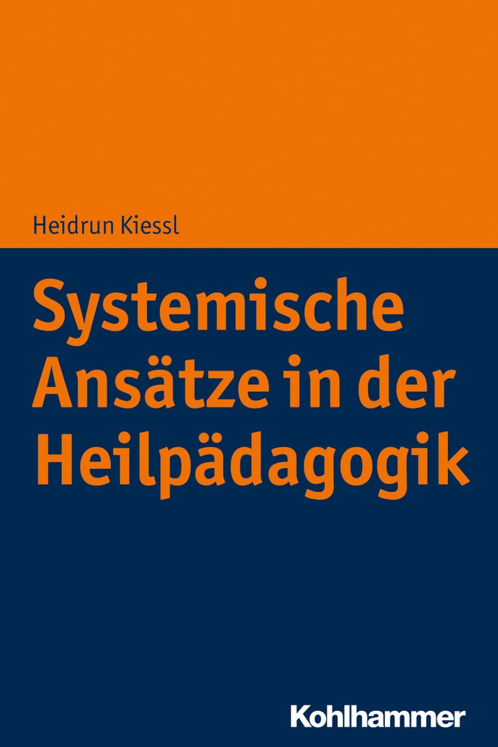 Cover: 9783170330641 | Systemische Ansätze in der Heilpädagogik | Heidrun Kiessl | Buch