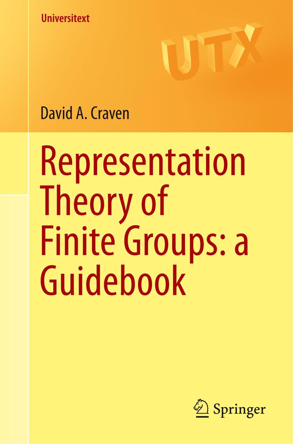 Cover: 9783030217914 | Representation Theory of Finite Groups: a Guidebook | David A. Craven