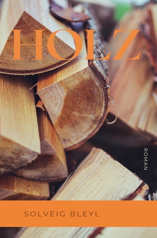 Cover: 9783754910207 | HOLZ | DE | Solveig Bleyl | Taschenbuch | 312 S. | Deutsch | 2021