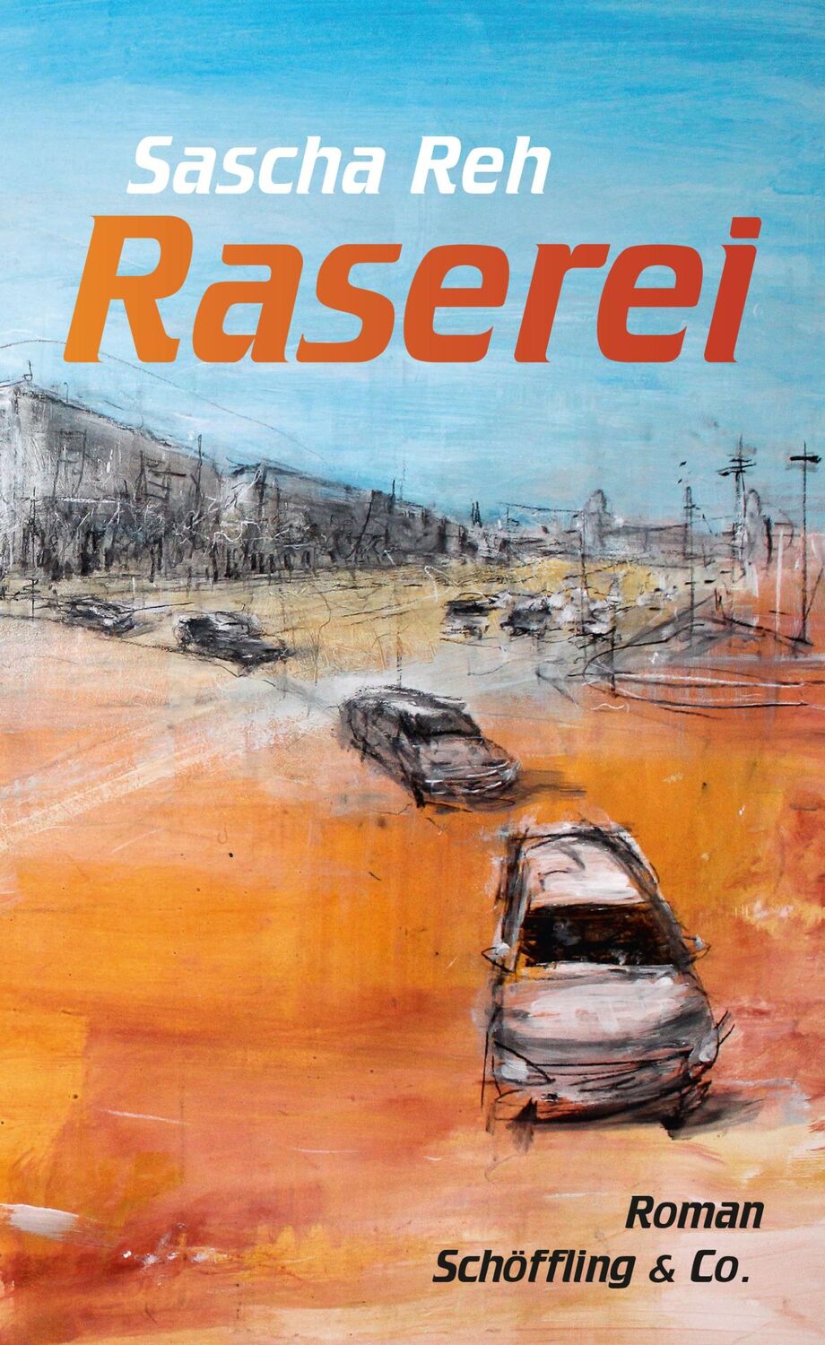 Cover: 9783895610844 | Raserei | Roman | Sascha Reh | Buch | 240 S. | Deutsch | 2022