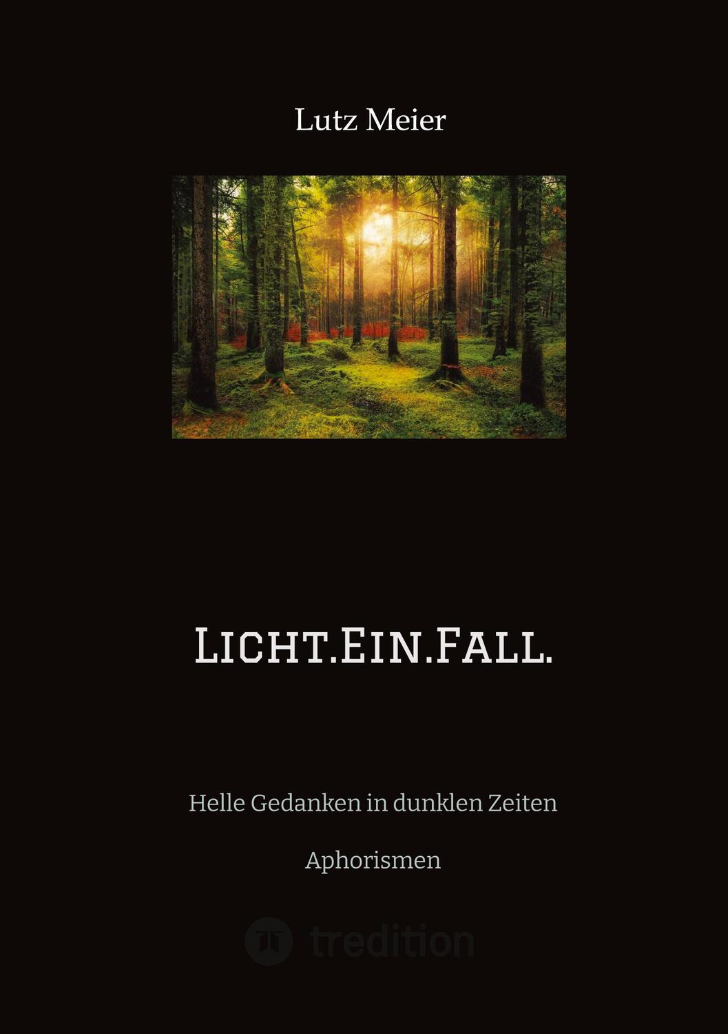 Cover: 9783347599505 | Licht.Ein.Fall. | Helle Gedanken in dunklen Zeiten Aphorismen | Meier