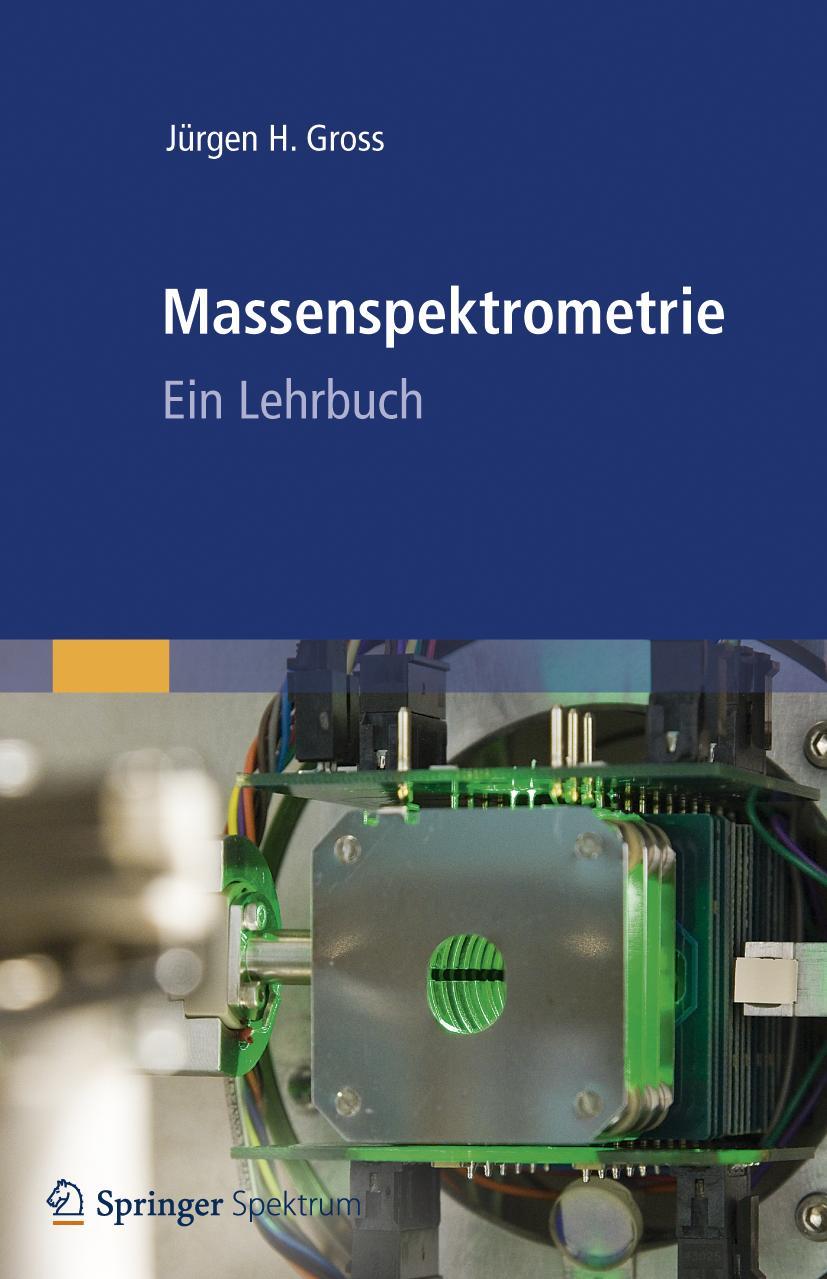 Cover: 9783827429803 | Massenspektrometrie | Ein Lehrbuch | Jürgen H Gross | Buch | xv | 2012