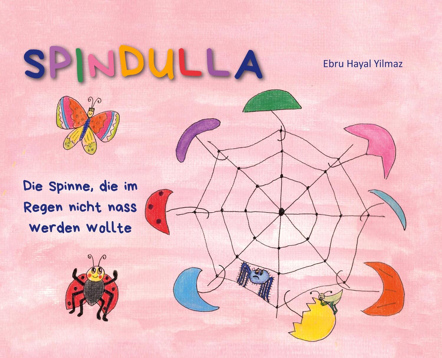 Cover: 9783384013590 | Spindulla | Die Spinne, die im Regen nicht nass werden wollte | Yilmaz