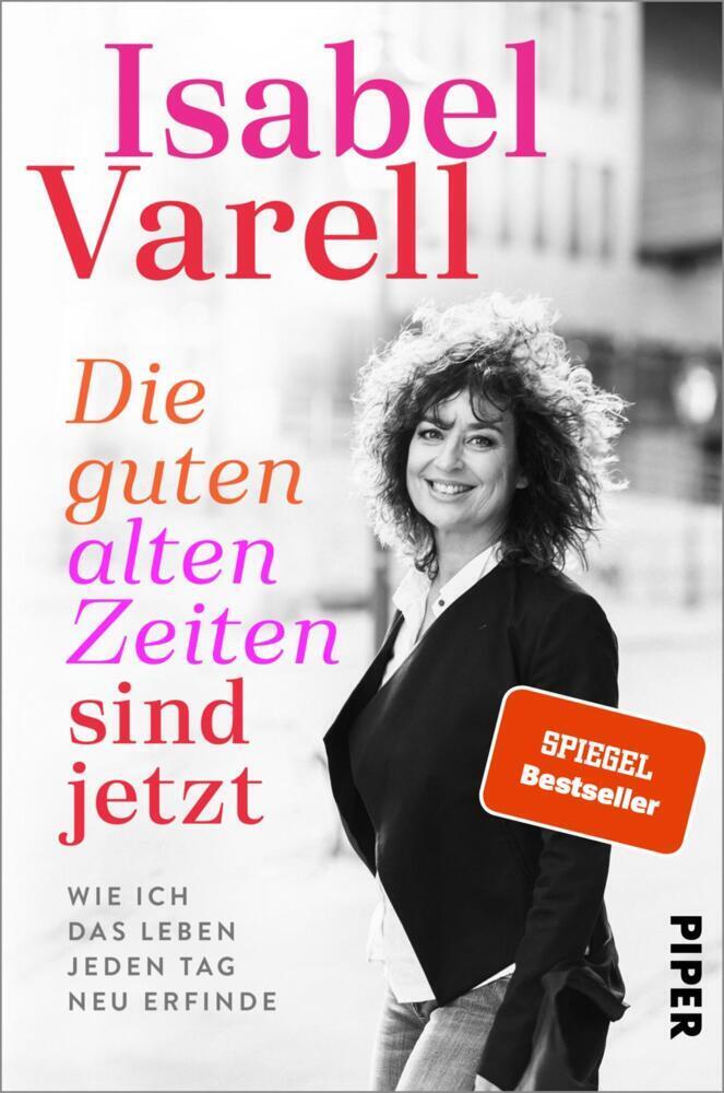 Cover: 9783492063005 | Die guten alten Zeiten sind jetzt | Isabel Varell | Taschenbuch | 2021