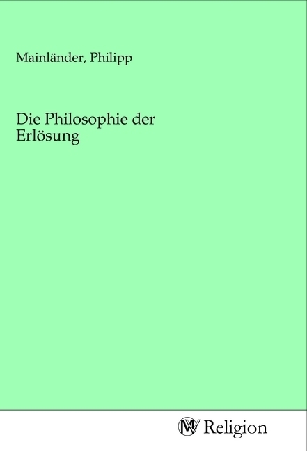 Cover: 9783968810485 | Die Philosophie der Erlösung | Philipp Mainländer | Taschenbuch