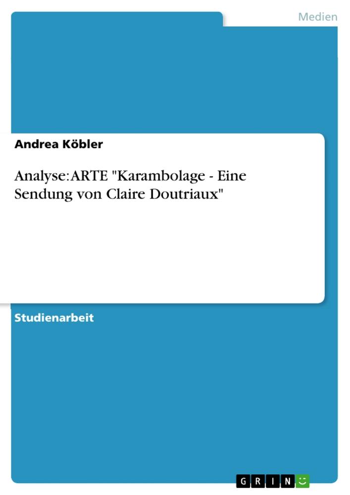 Cover: 9783656019213 | Analyse: ARTE "Karambolage - Eine Sendung von Claire Doutriaux" | Buch