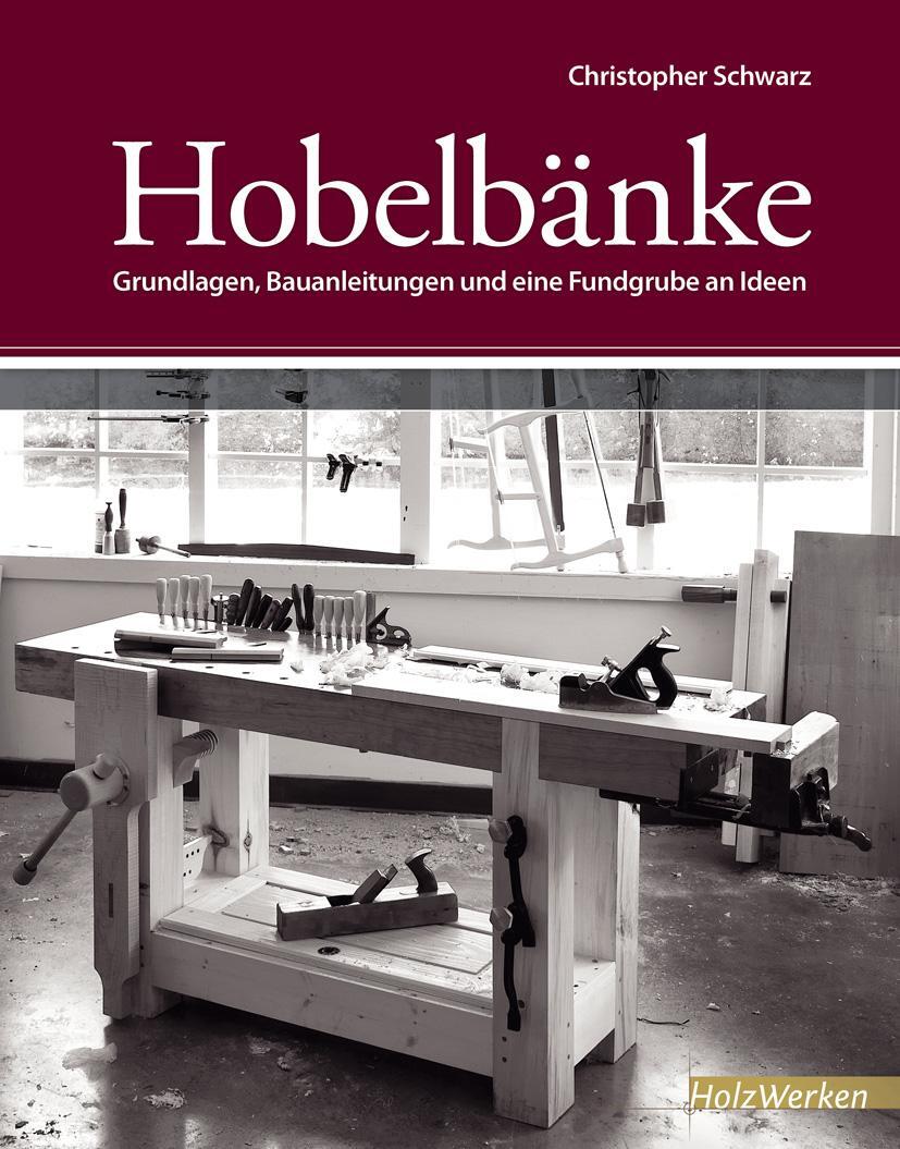 Cover: 9783866309883 | Hobelbänke | Grundlagen, Bauanleitungen und eine Fundgrube an Ideen