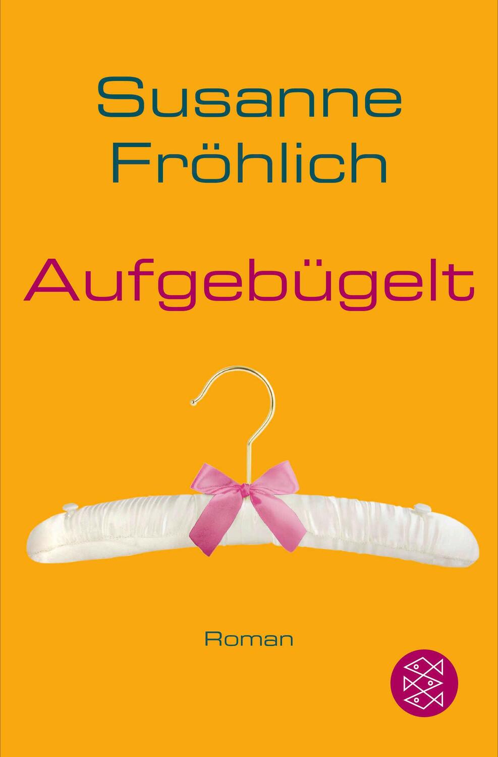 Cover: 9783596174959 | Aufgebügelt | Susanne Fröhlich | Taschenbuch | 288 S. | Deutsch | 2015