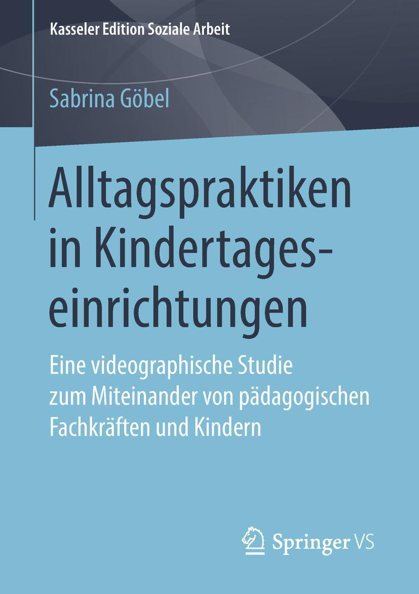 Cover: 9783658229153 | Alltagspraktiken in Kindertageseinrichtungen | Sabrina Göbel | Buch