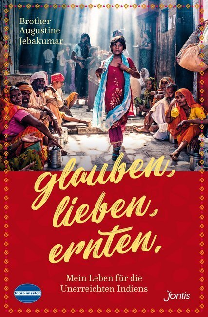 Cover: 9783038481546 | Glauben. Lieben. Ernten. | Mein Leben für die Unerreichten Indiens