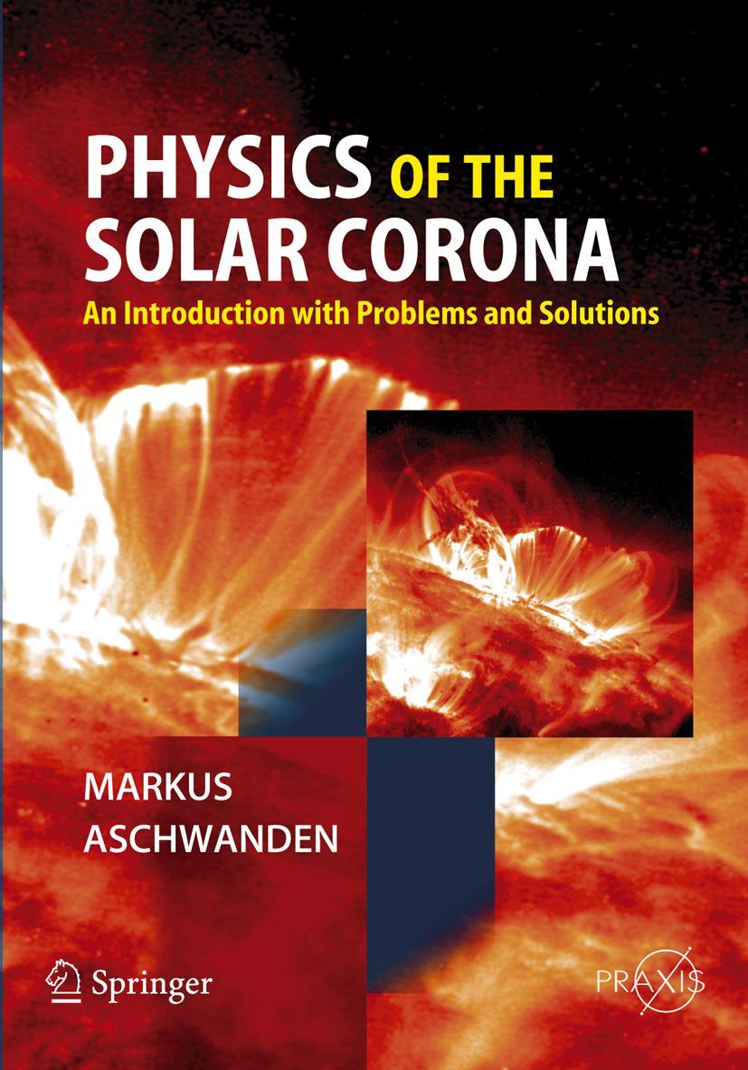 Cover: 9783540307655 | Physics of the Solar Corona | Markus Aschwanden | Taschenbuch | xxii