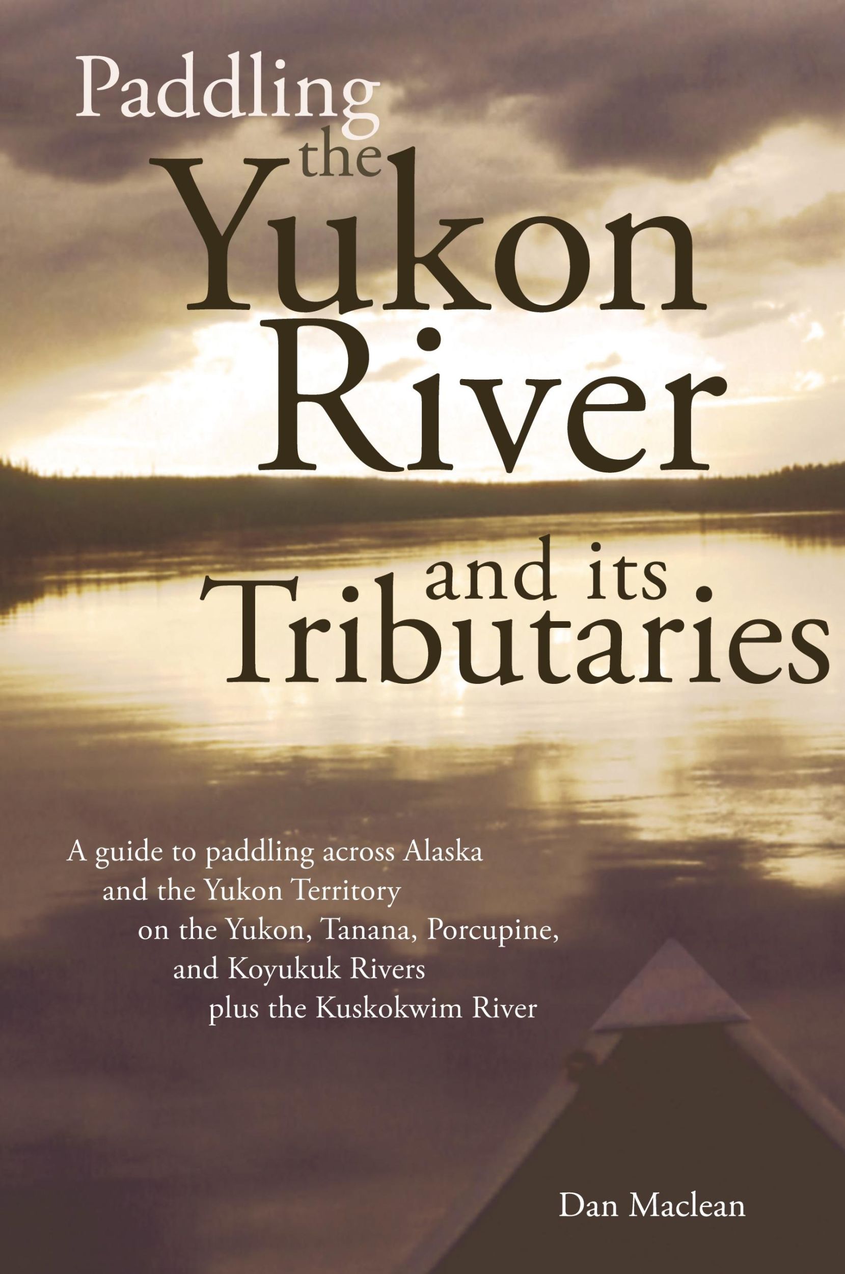 Cover: 9781594330278 | Paddling the Yukon River and its Tributaries | Dan Maclean | Buch