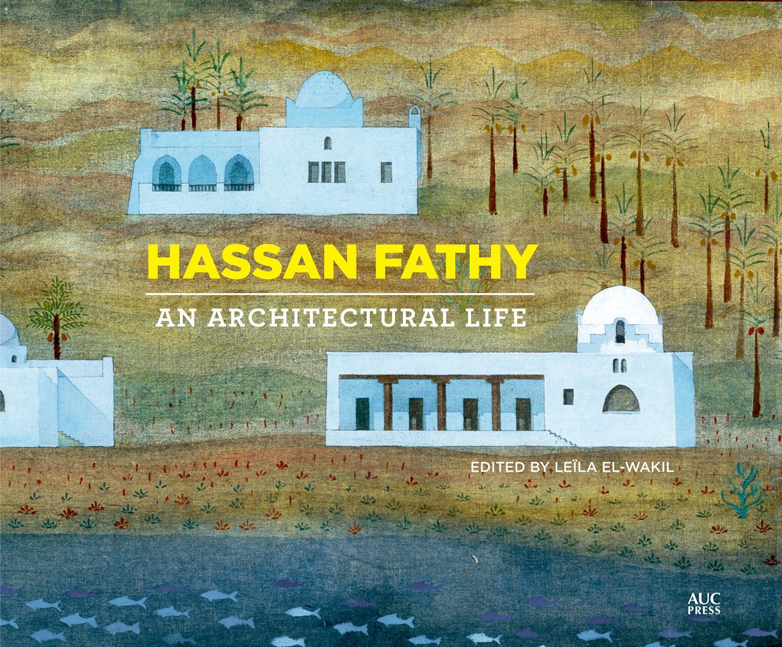 Cover: 9789774167898 | Hassan Fathy | An Architectural Life | Leïla El-Wakil | Buch | 2018