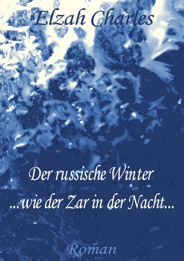 Cover: 9783844266771 | Der russische Winter ... wie der Zar in der Nacht... | Elzah Charles