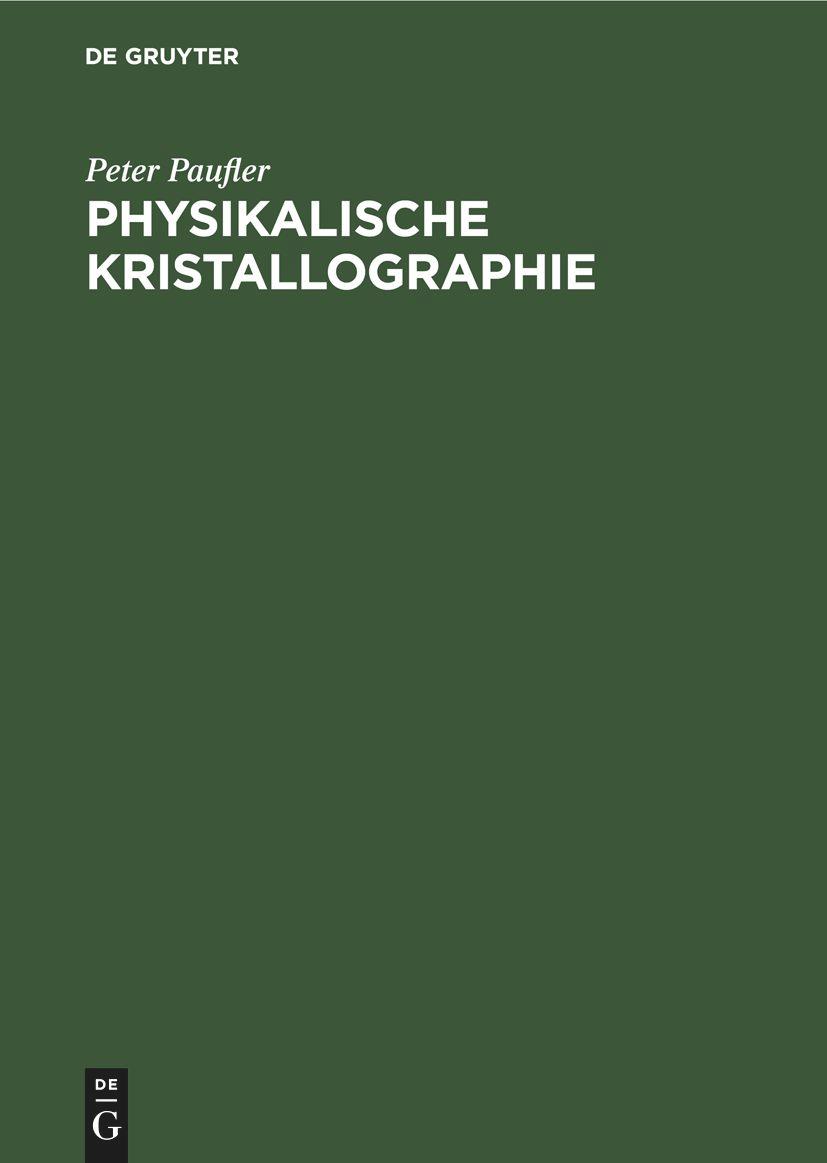 Cover: 9783112478578 | Physikalische Kristallographie | Peter Paufler | Buch | Gebunden