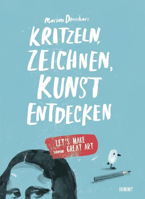 Cover: 9783832193843 | Kritzeln, zeichnen, Kunst entdecken | Let's make some great art | Buch