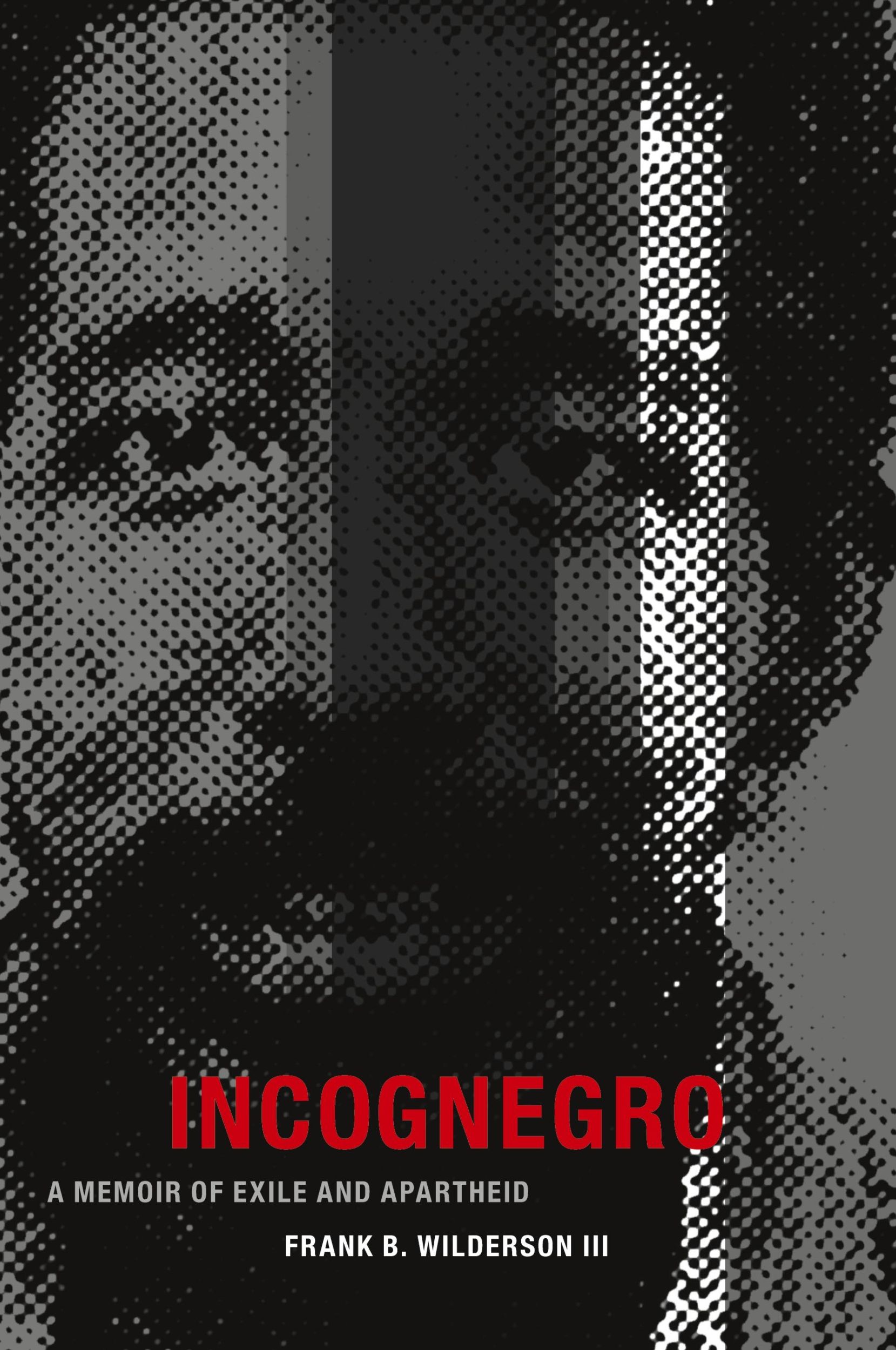 Cover: 9780822359937 | Incognegro | A Memoir of Exile and Apartheid | Frank B. Wilderson III