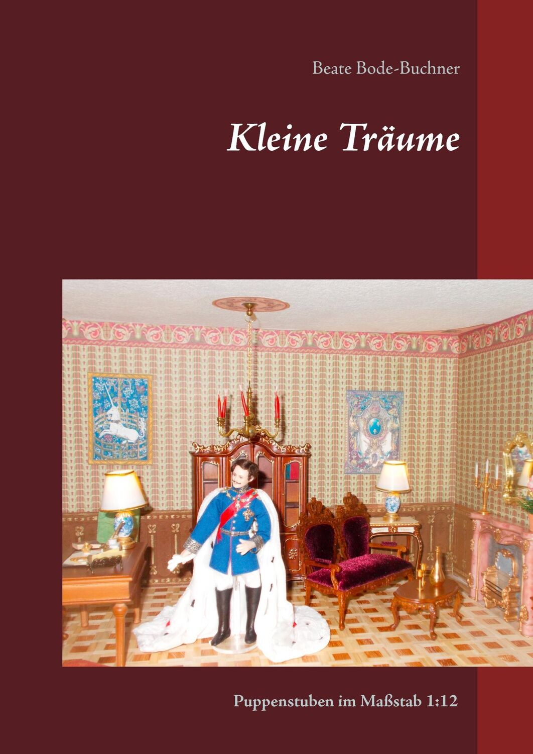 Cover: 9783741290763 | Kleine Träume | Puppenstuben im Maßstab 1:12 | Beate Bode-Buchner